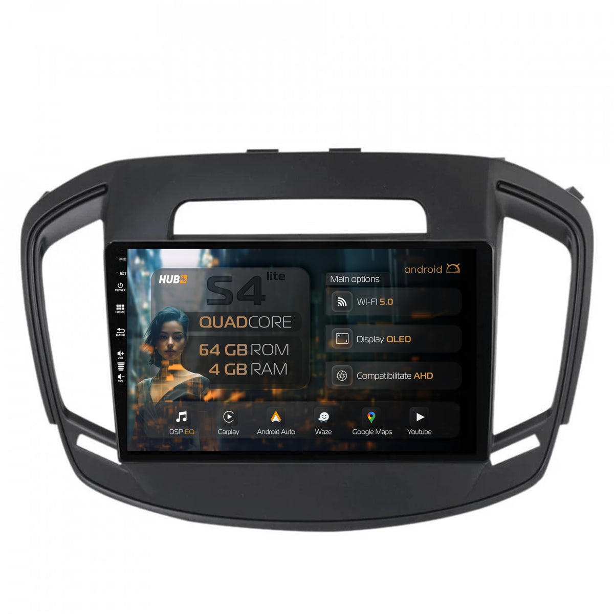 Navigatie HUB64 Opel Insignia (2014-2016), 4GB RAM, Android, Quadcore, DSP, GPS, Wi-FI, Carplay, Android Auto, USB, Bluetooth, Waze, Touchscreen, 9 inch
