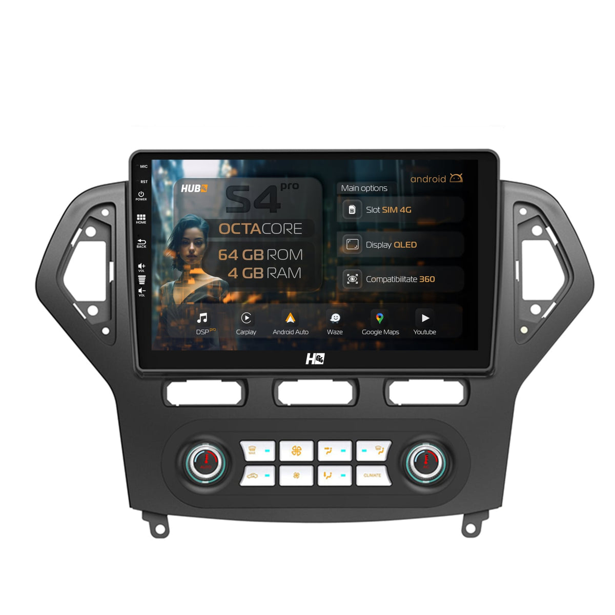 Navigatie HUB64 Ford Mondeo (2007-2010) Clima Automata, 4GB RAM, Android, Octacore, Slot Sim 4G, DSP, GPS, Wi-FI, Carplay, Android Auto, USB, Bluetooth, Waze, Touchscreen, 10.1 inch