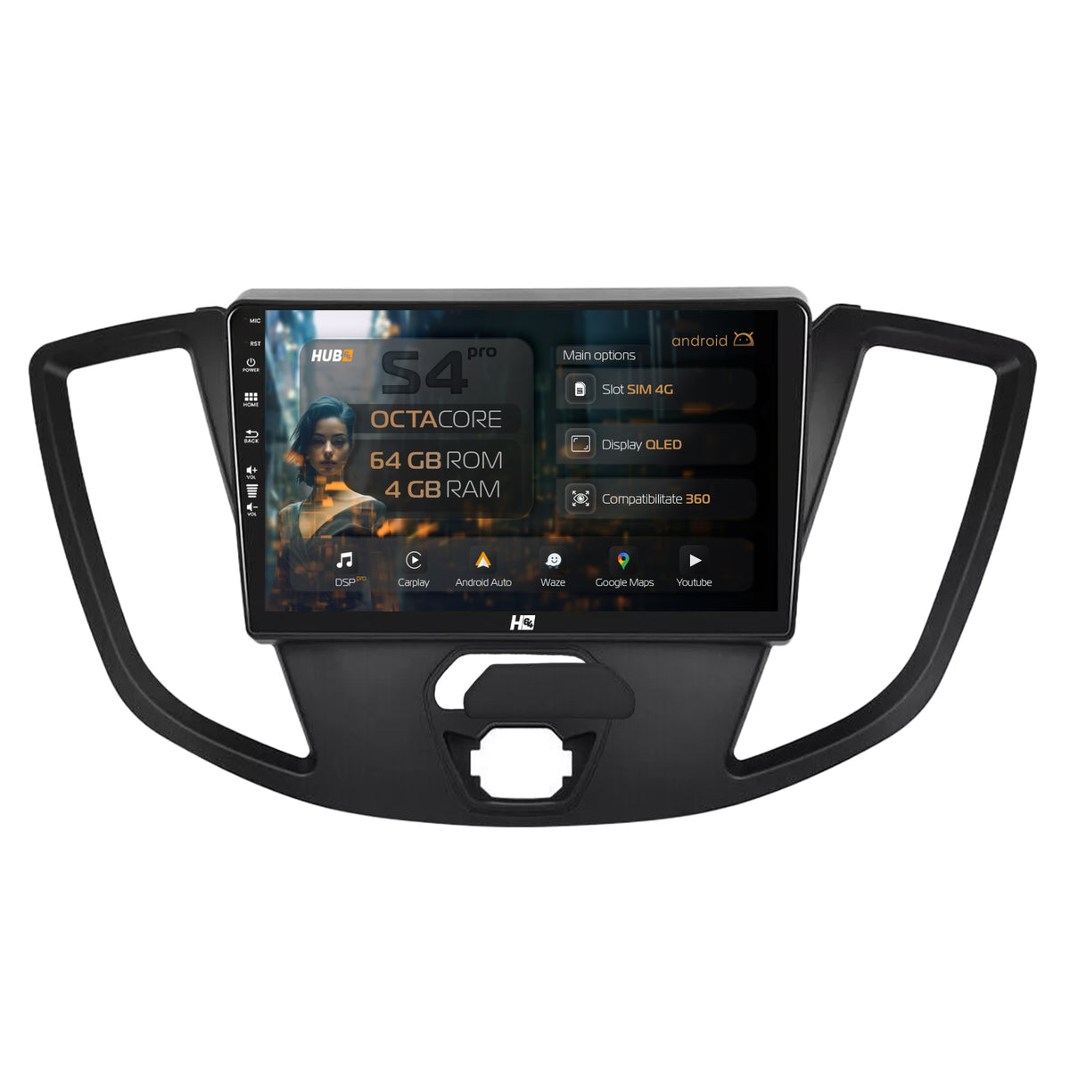 Navigatie HUB64 Ford Transit (2014-2020), 4GB RAM, Android, Octacore, Slot Sim 4G, DSP, GPS, Wi-FI, Carplay, Android Auto, USB, Bluetooth, Waze, Touchscreen, 9 inch