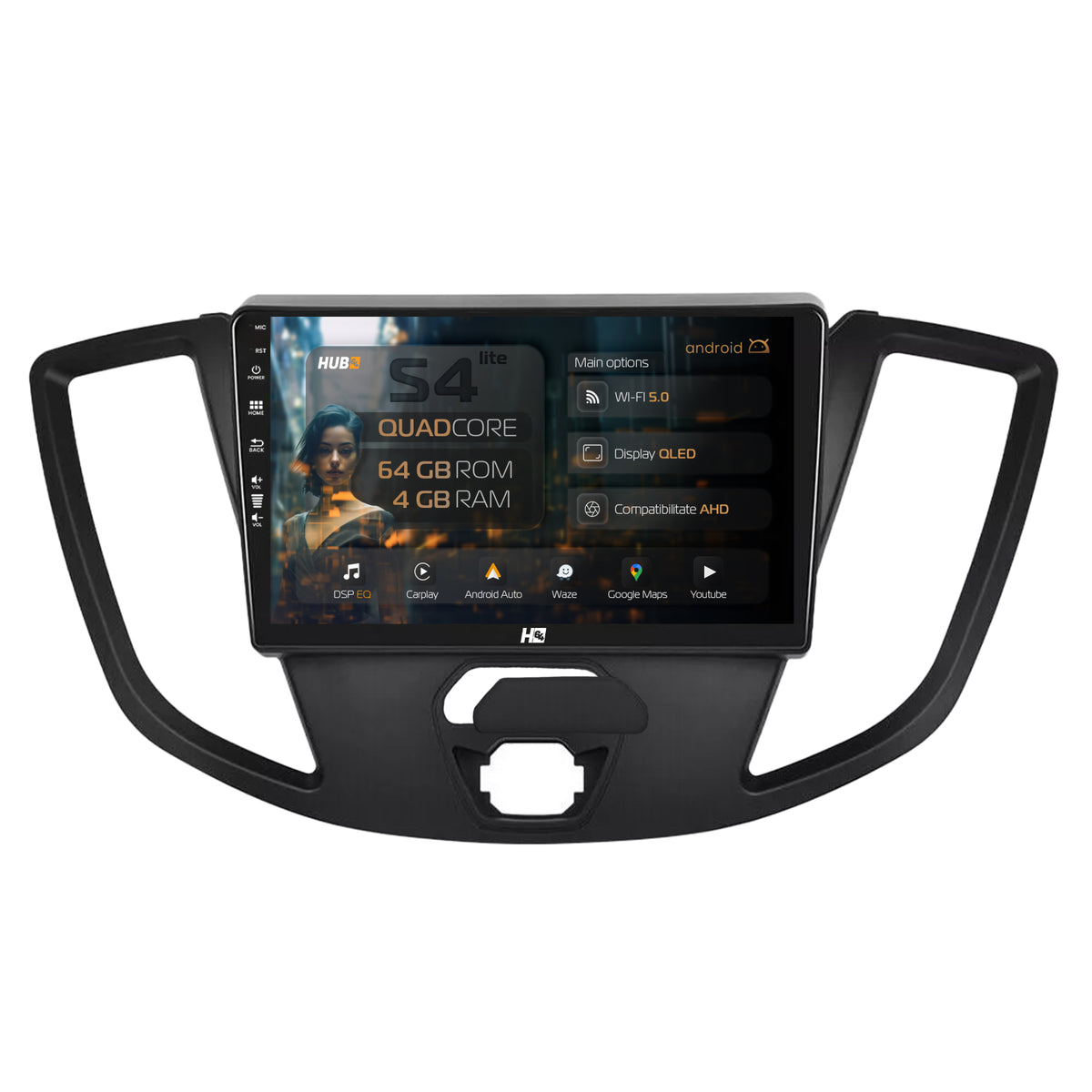 Navigatie HUB64 Ford Transit (2014-2020), 4GB RAM, Android, Quadcore, DSP, GPS, Wi-FI, Carplay, Android Auto, USB, Bluetooth, Waze, Touchscreen, 9 inch