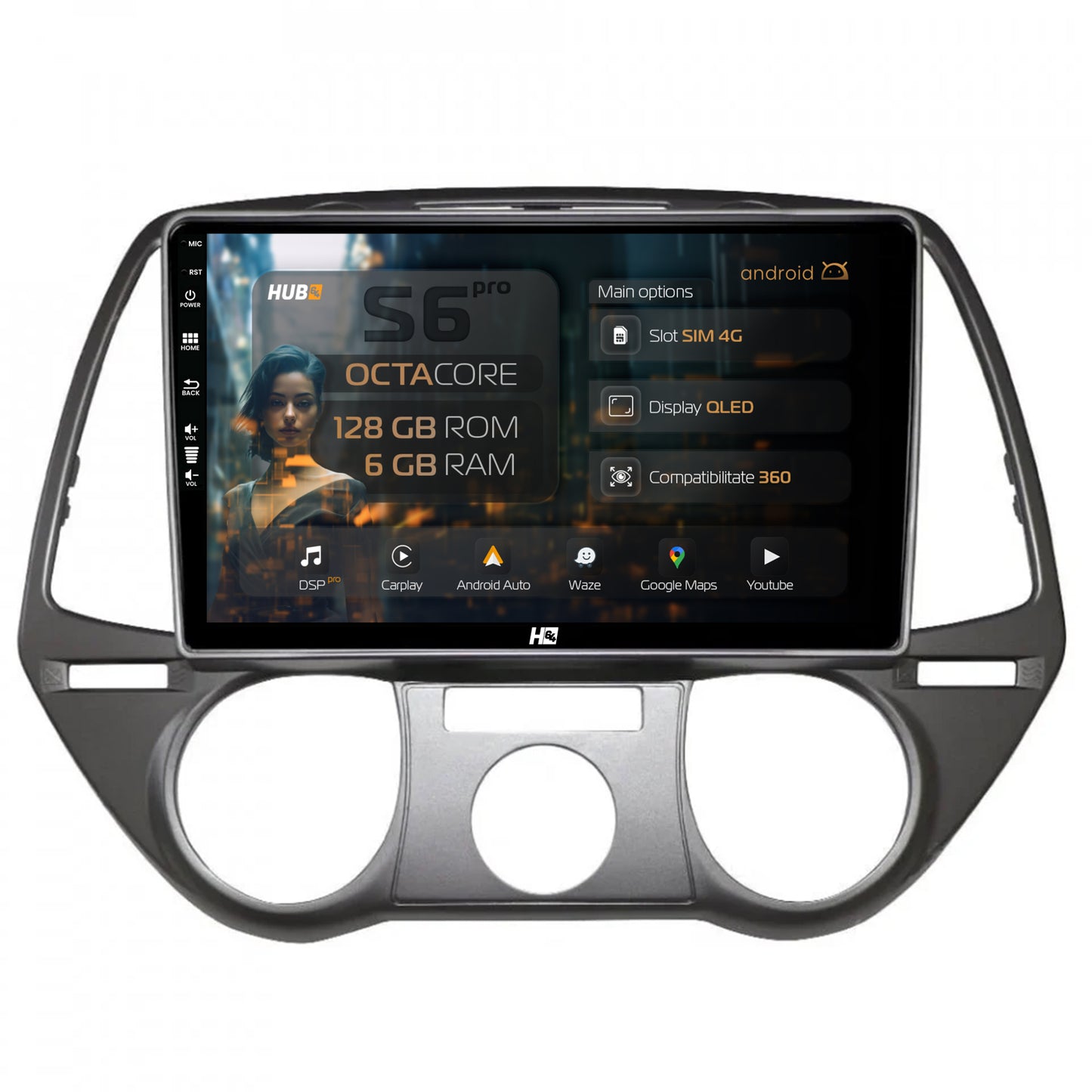 Navigatie HUB64 Hyundai I20 (2008-2012), 6GB RAM, Android, Octacore, Slot Sim 4G, DSP, GPS, Wi-FI, Carplay, Android Auto, USB, Bluetooth, Waze, Touchscreen, 9 Inch