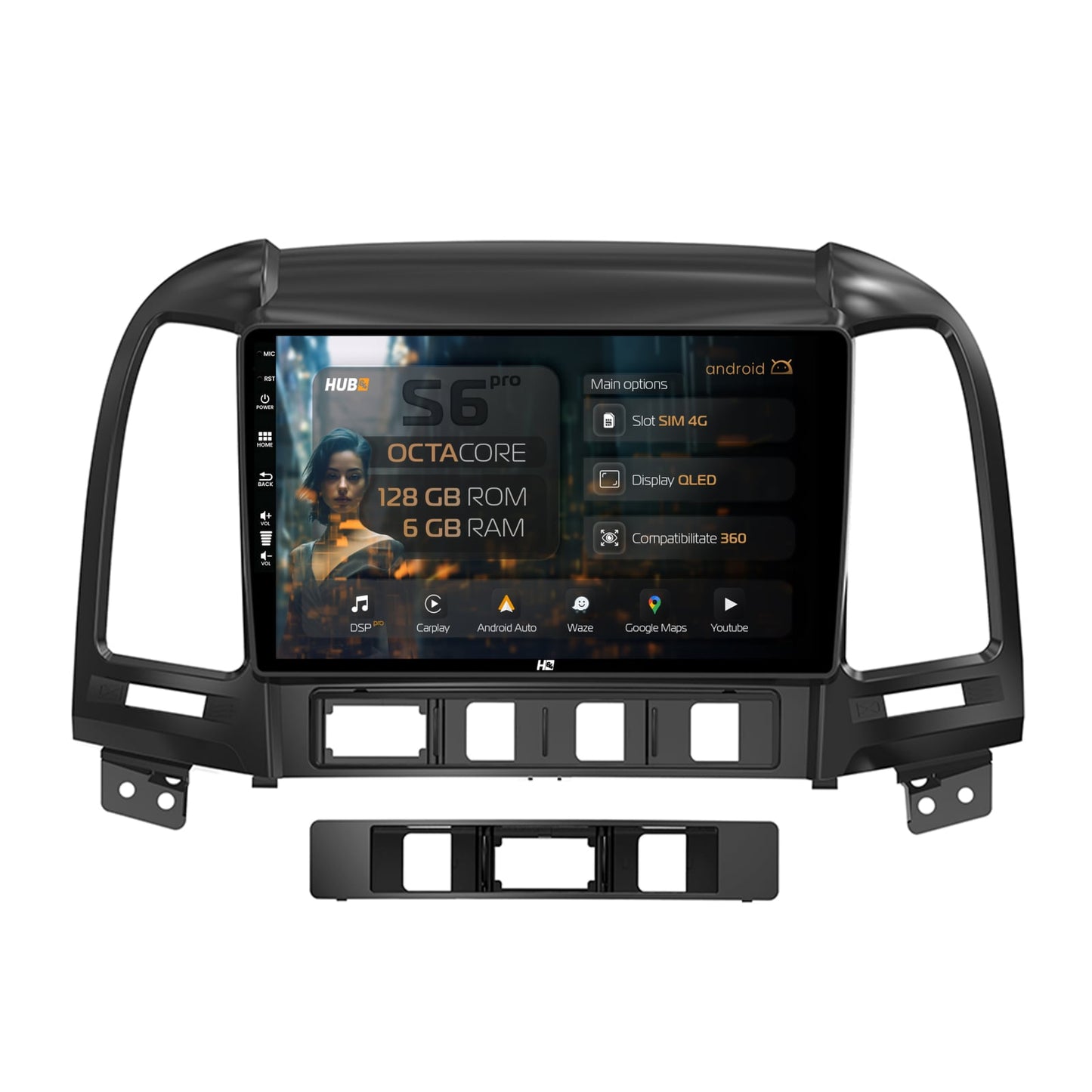 Navigatie HUB64 Hyundai Santa Fe (2006-2012), 6GB RAM, Android, Octacore, Slot Sim 4G, DSP, GPS, Wi-FI, Carplay, Android Auto, USB, Bluetooth, Waze, Touchscreen, 9 Inch